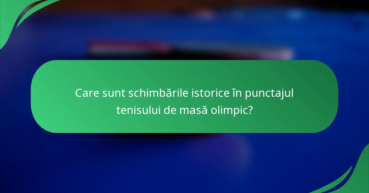 Care sunt schimbările istorice în punctajul tenisului de masă olimpic?
