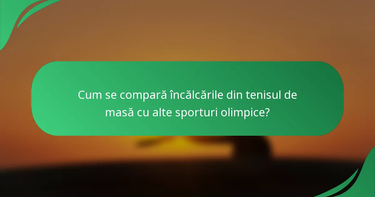 Cum se compară încălcările din tenisul de masă cu alte sporturi olimpice?